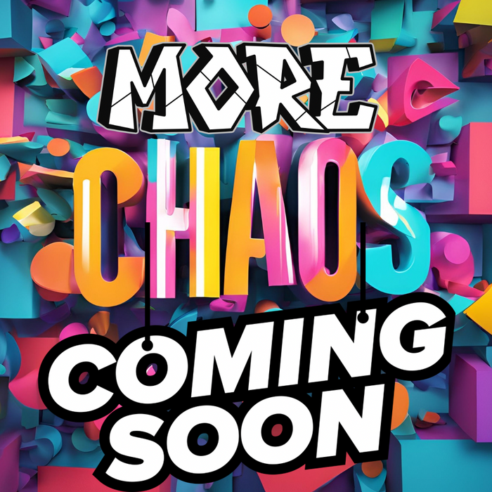 More Chaos Coming Soon